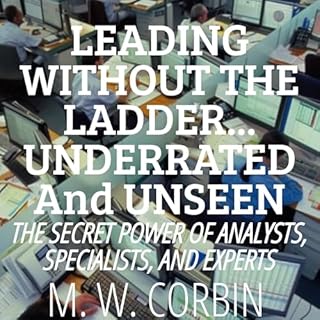 Leading Without the Ladder...Underrated and Unseen cover art