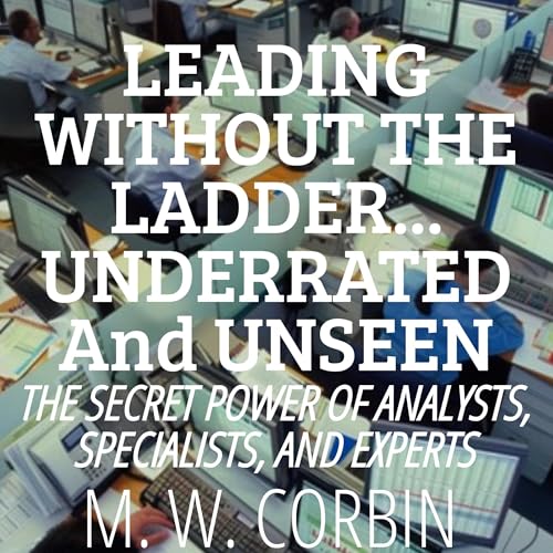 Leading Without the Ladder...Underrated and Unseen Audiolibro Por Matthew Corbin arte de portada