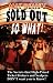 Sold Out So What! How to Save Money at Concerts & Sporting Events with Tricks the Ticket Brokers and Scalpers Don't Want You to Know