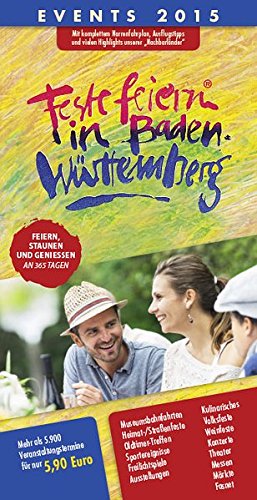 Feste feiern in Baden-Württemberg 2015: Festleskalender mit Terminen von Fasnacht, Weinfesten, Volks- und Straßenfesten, Musik, Kultur, Sportevents und Fahrten der Museumsbahnen