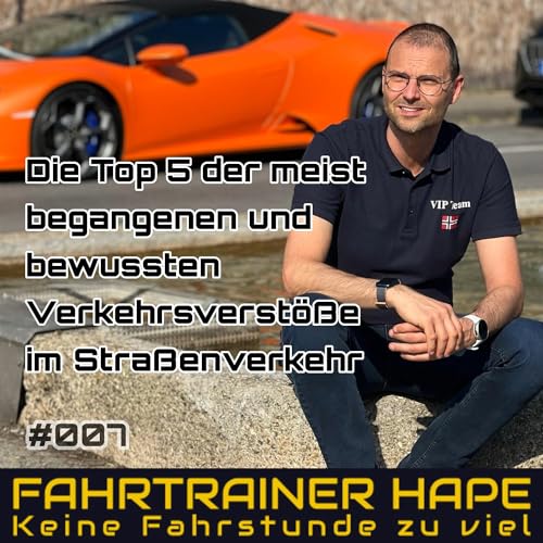 #007 Die Top 5 der meist begangenen und bewussten Verkehrsverst&ouml;&szlig;e im Stra&szlig;enverkehr