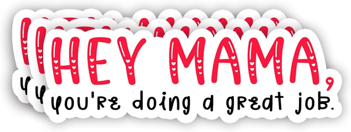 (3Pcs) Hey Mama You're Doing A Great Job Sticker Funny Motivational Quotes Inspirational Family Mommy Love Mother's Day Vinyl Decal for Tumbler Laptop Kindle Water Bottles Books Phone -Size 3x1 Inch