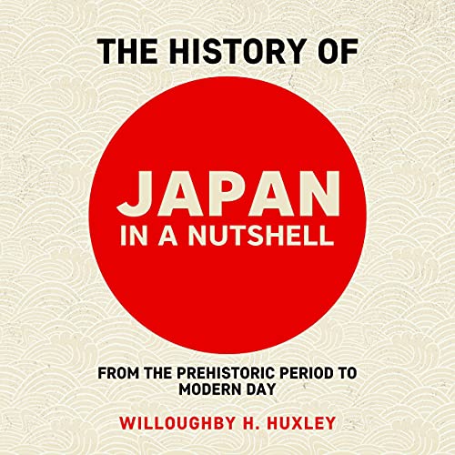 The History of Japan in a Nutshell by Willowby Huxley episode artwork