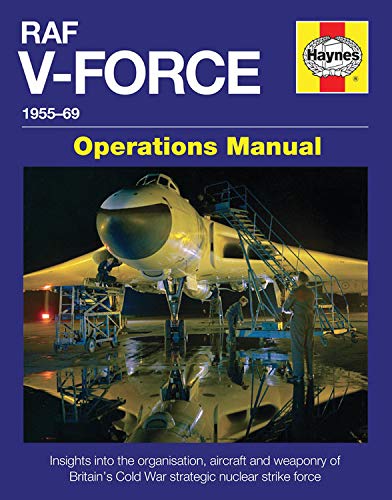 RAF V-Force Operations Manual: Britain's Frontline Nuclear Strike Force 1955-69