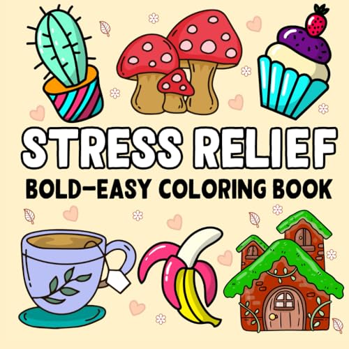 Stress Relief Bold and Easy Coloring Book: Simple and Big Designs for Adults Relaxation