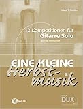 Eine kleine Herbstmusik: 12 Kompositionen für Gitarre Solo