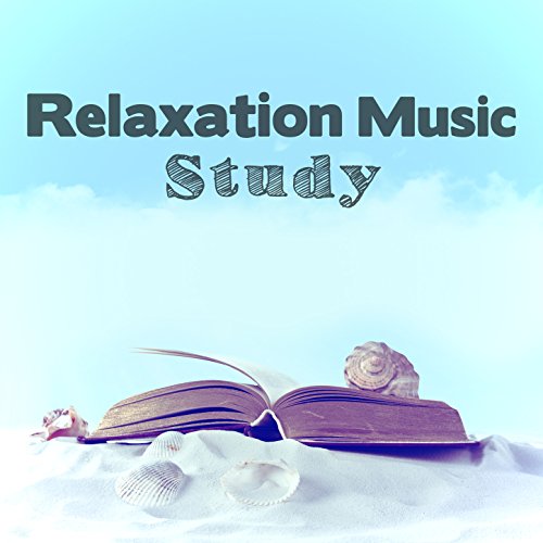 Relaxation Music Study von Best Relaxation Music, Relaxation Study Music & Studying Music bei
