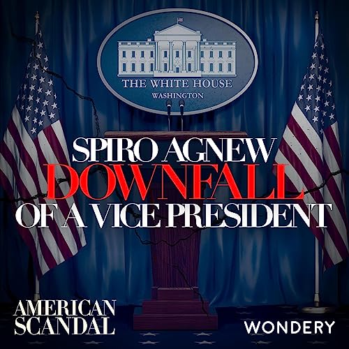 Spiro Agnew: Downfall of a Vice President | How Things Are Done in Baltimore | 1 Podcast By Audible cover art