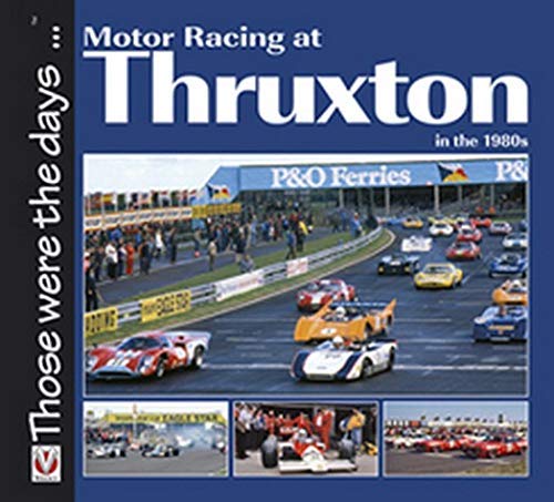 Motor Racing at Thruxton in the 1980s (Those Were the Days Series): Written by Bruce Grant-Braham, 2012 Edition, Publisher: Veloce Publishing Ltd [Paperback]