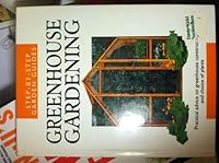 Greenhouse Gardening (Step by Step Garden Guides) 1856275280 Book Cover