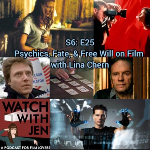 Watch With Jen - S6: E25 - Psychics, Fate, & Free Will on Film with Lina Chern