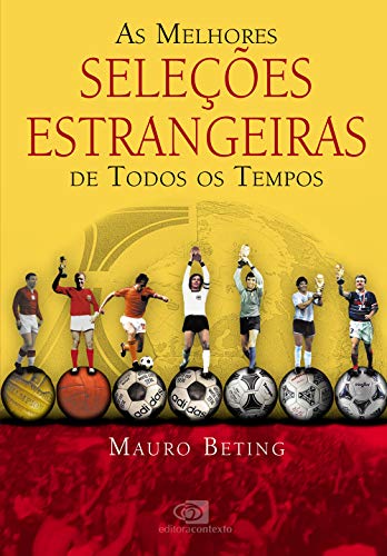 As melhores seleções estrangeiras de todos os tempos
