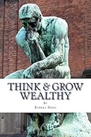 Think & Grow Wealthy: The Hidden Psychology to Prosperity & Abundance 1506175538 Book Cover