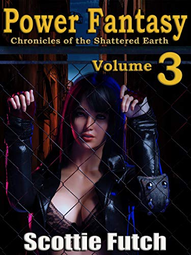 Cover of Power Fantasy: Chronicles of the Shattered Earth: Volume 3