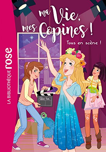 Ma vie, mes copines 09 - Tous en scène ! Ma vie, mes copines 09 - Tous en scène !