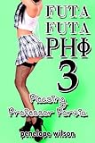 Futa Futa Phi 3: Pleasing Professor Portia (Futanari Transformation Erotica)