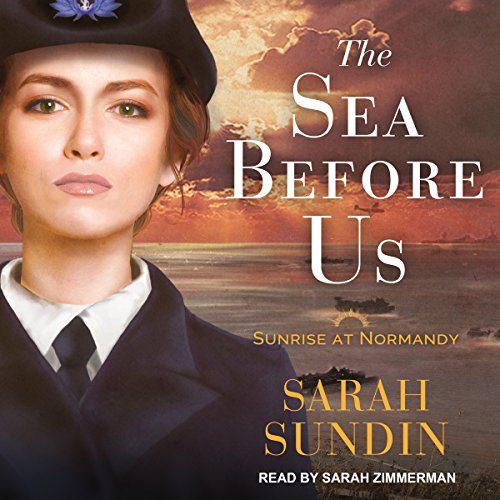 The Sea Before Us Sunrise at Normandy Series, Book 1 (Audio Download) Sarah Sundin, Sarah