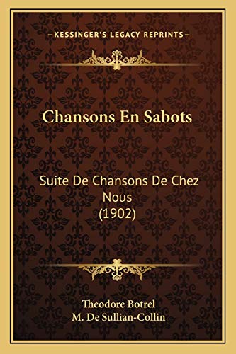 Chansons En Sabots: Suite De Chansons De Chez Nous (1902) (French Edition)