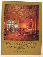 Victorian Splendour: Australian Interior Decoration, 1837-1901 0195542991 Book Cover
