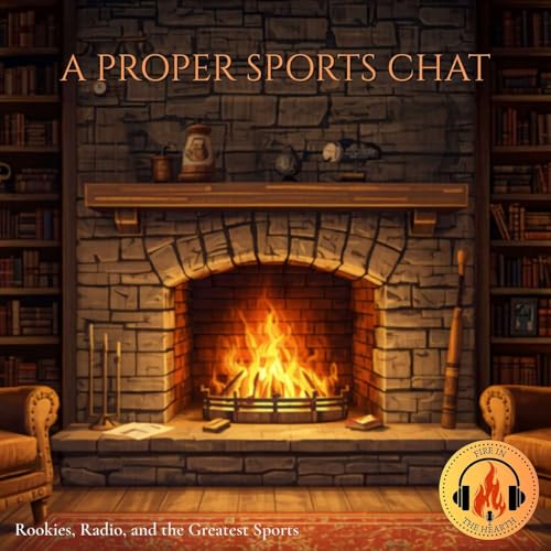 Rookies, Radio, and the Greatest Sports | Fire in the Hearth (Ep. 38)