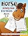 Horse Activity Book for Kids Ages 4-8: A Fun Kid Workbook Game For Learning, Pony Coloring, Dot to Dot, Mazes, Word Search and More!
