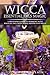Wicca Essential Oils Magic: A Beginner's Guide to Working with Magical Oils, with Simple Recipes and Spells