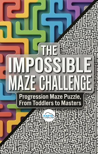 The Impossible Maze Challenge | Progression Maze Puzzle From toddlers to Masters: Progression Maze Puzzle From toddlers to Masters (English Edition)