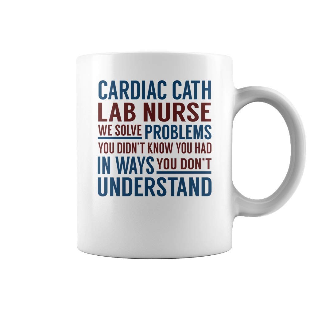 Cardiac Cath Lab Nurse Solve Problems Mug - Coffee Mug (White)