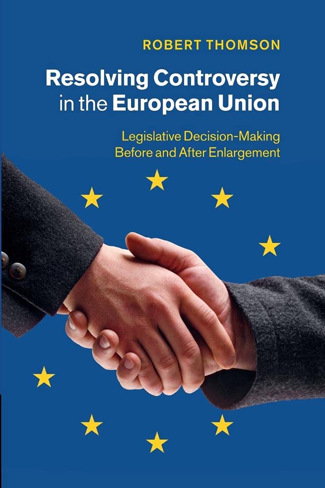 Resolving Controversy in the European Union: Legislative Decision-Making Before And After Enlargement