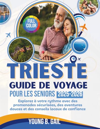 TRIESTE GUIDE DE VOYAGE POUR LES SENIORS 2025–2026: EXPLOREZ À