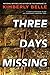 Three Days Missing: A Novel of Psychological Suspense  A Gripping Domestic Drama and Mystery Thriller About Family Secrets