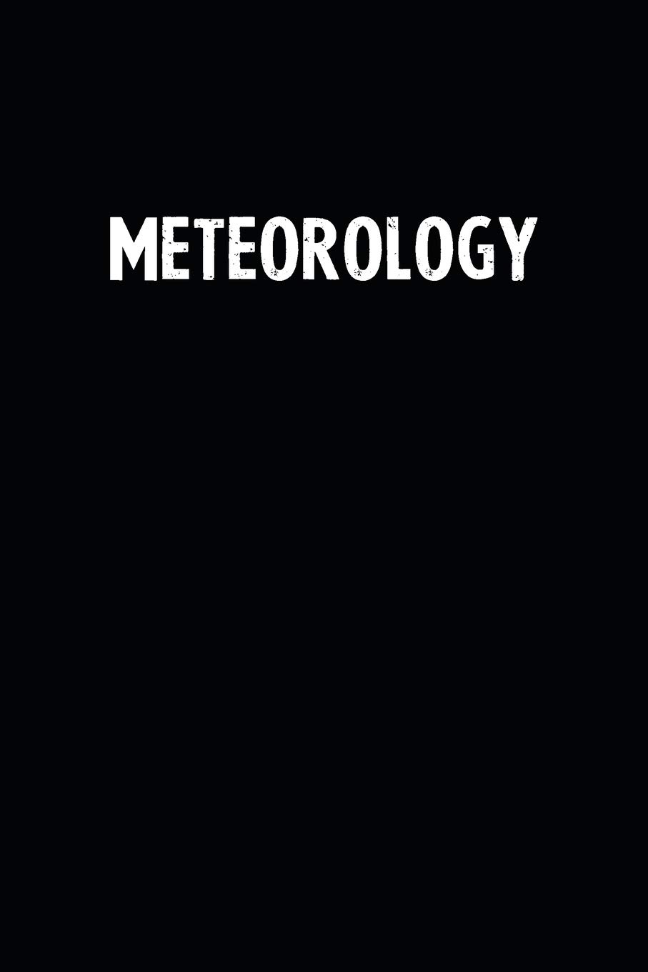 Meteorology: Blank Lined Notebook Journal With Black Background - Nice Gift Idea