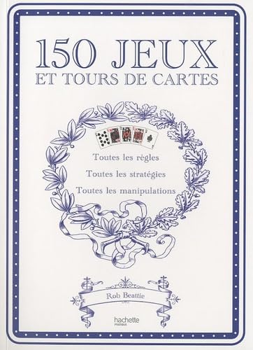 150 JEUX ET TOURS DE CARTES Beattie, Rob; Cechman, Olivier and Moinet, Anthony