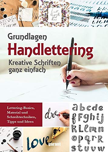 Handlettering Ratgeber: Kreative Schriften ganz einfach. Lettering Basics, Material und Schreibtechniken, Tipps und Ideen