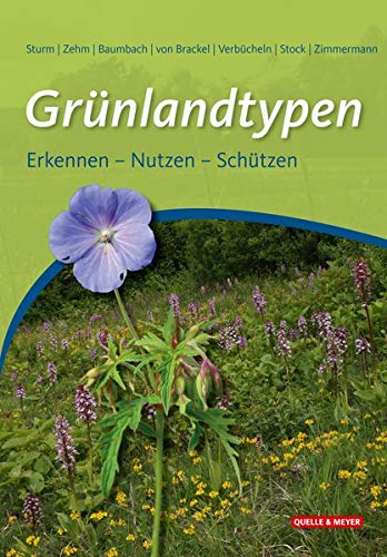 Grünlandtypen: Erkennen – Nutzen – Schützen Grünlandtypen: Erkennen – Nutzen – Schützen