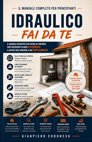 IDRAULICO FAI DA TE: IL MANUALE DEFINITIVO PER CAPIRE GLI IMPIANTI
