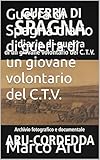  Guerra di Spagna diario di guerra di un giovane volontario del C.T.V. (Diari di Guerra) (Italian Edition)