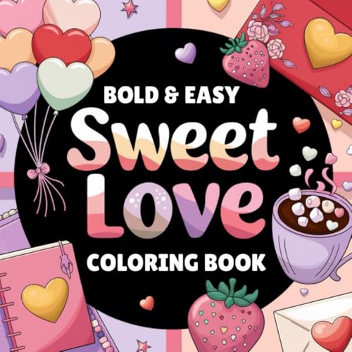 Sweet Love Coloring Book For Adults, Teens And Kids: 50 Bold And Easy Designs To Ease Stress And Anxiety image 2