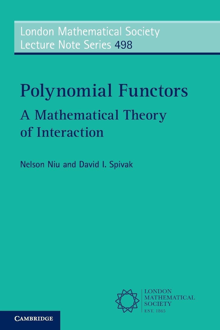 Polynomial Functors: A Mathematical Theory of Interaction: 498 (London Mathematical Society Lecture Note Series, Series Number 498)