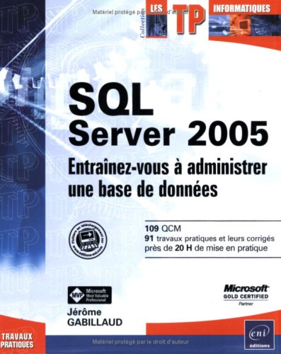 Télécharger SQL Server 2005 : Entraînez-vous à administrer une base de données PDF Ebook En Ligne