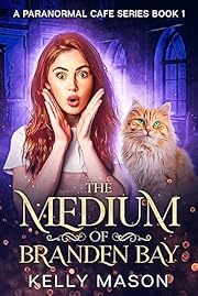 The Medium of Branden Bay: A Ghost Cozy Mystery (Branden Bay Paranormal Cafe Book 1)