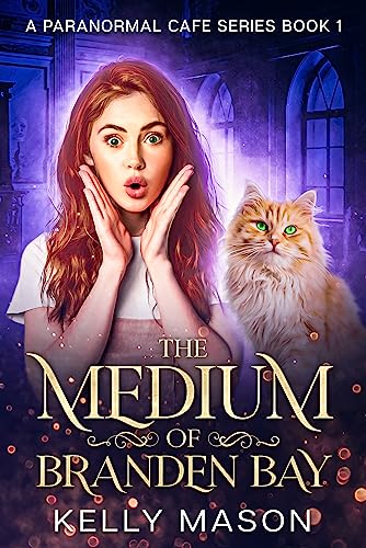 The Medium of Branden Bay: A Ghost Cozy Mystery (Branden Bay Paranormal Cafe Book 1) by [Kelly Mason]
