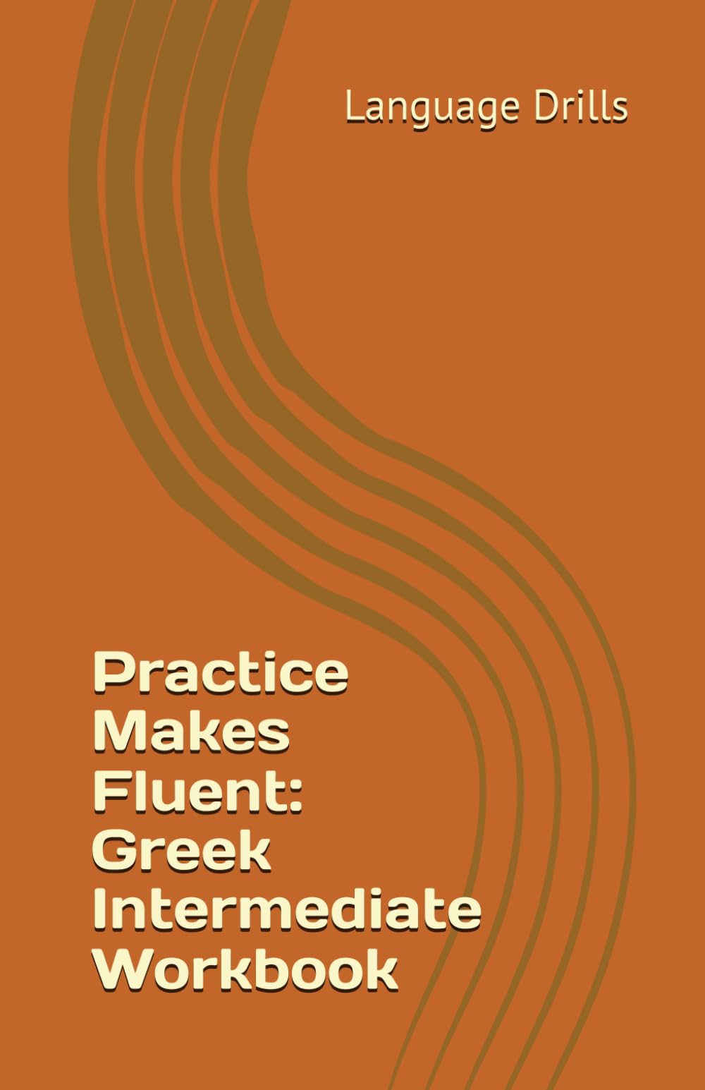 Practice Makes Fluent: Greek Intermediate Workbook