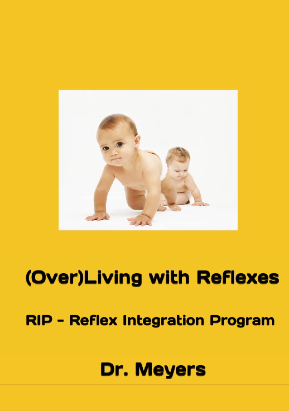 (Over)Living with Reflexes: RIP - Reflex Integration Program