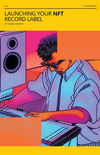 Launching Your NFT Record Label: A Step-by-Step Guide (Music Business)