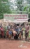 Chez les pygmées Baka du Cameroun: Voyage dans l'altérité