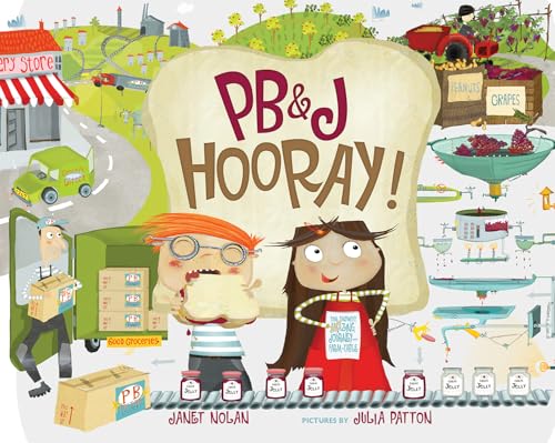PB&J Hooray!: Your Sandwich's Amazing Journey from Farm to Table