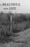 A Beautiful New Life 1480290297 Book Cover