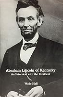 Abraham Lincoln of Kentucky: An Interview with the President 0966294718 Book Cover