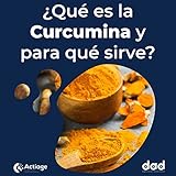 ¿Qué es la Curcumina y Para Qué Sirve?